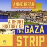 A Short History of the Gaza Strip, Anne Irfan
