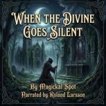 When the Divine Goes Silent, Magickal Spot