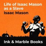 Life of Isaac Mason as a Slave, Isaac Mason