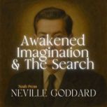 Awakened Imagination  The Search, Neville Goddard
