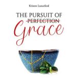 The Pursuit of Grace, Kristen Lunceford
