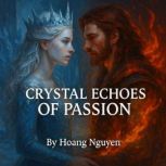 Crystal Echoes of Passion The Ice Qu..., Hoang Nguyen
