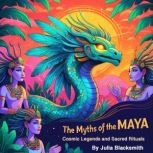 The Myths of the Maya, Julia Blacksmith