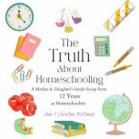 The Truth about Homeschooling, Anne McDaniel