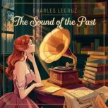 The Sound of the Past, Charles  Lecruz