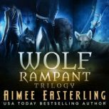 Wolf Rampant Trilogy, Aimee Easterling