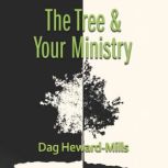 The Tree and Your Ministry, Dag HewardMills