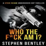 Who The Fck Am I?, Stephen Bentley