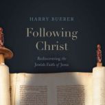 Following Christ Rediscovering the J..., Harry Buerer