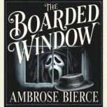 The Boarded Window, Ambrose Bierce