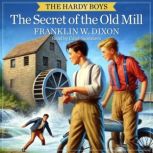 The Secret of the Old Mill, Franklin W. Dixon