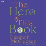 The Hero of This Book A Novel, Elizabeth McCracken
