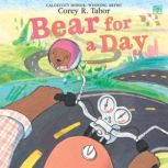 Bear for a Day, Corey R. Tabor