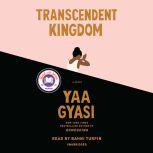 Transcendent Kingdom A novel, Yaa Gyasi