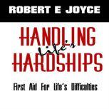 Handling Lifes Hardships, Robert E. Joyce