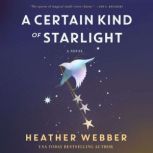 A Certain Kind of Starlight, Heather Webber