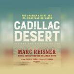 Cadillac Desert, Revised and Updated Edition The American West and Its Disappearing Water, Marc Reisner