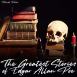The Greatest Stories of Edgar Allan Poe [Unabridged], Edgar Allan Poe