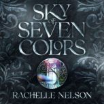Sky of Seven Colors, Rachelle Nelson