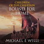 Children of the Chieftain Bound for ..., Michael E Wills
