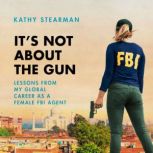 Its Not About the Gun, Kathy Stearman