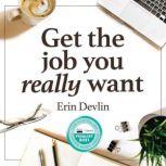 Get the job you really want, Erin Devlin