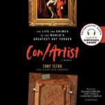 Con/Artist The Life and Crimes of the World's Greatest Art Forger, Tony Tetro