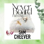 Never Board Part One, Sam Cheever