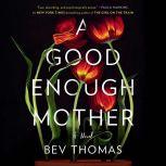 A Good Enough Mother, Bev Thomas