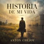 Historia de Mi Vida, Anton Chejov