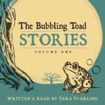 The Bubbling Toad Stories Volume One, Sara Starling