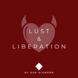 Lust  Liberation, Dan Diamond