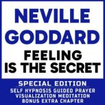 Feeling Is The Secret  SPECIAL EDITI..., Neville Goddard