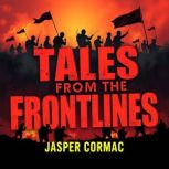 Tales from the Frontlines The Untold..., Jasper Cormac