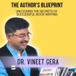 The Authors Blueprint Unlocking the..., Dr. Vineet Gera