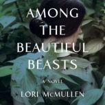 Among the Beautiful Beasts, Lori McMullen