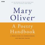 A Poetry Handbook, Mary Oliver