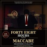 Forty Eight Hours with MacCabe, Heather Cullum