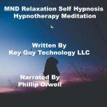 MND Relaxation Self Hypnosis Hypnothe..., Key Guy Technology LLC