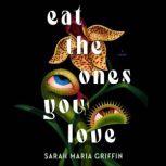 Eat the Ones You Love, Sarah Maria Griffin