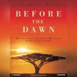 Before the Dawn Recovering the Lost History of Our Ancestors, Nicholas Wade