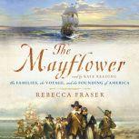 The Mayflower The Families, the Voyage, and the Founding of America, Rebecca Fraser