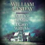 All That Is Mine I Carry With Me, William Landay