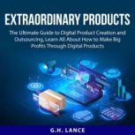 Extraordinary Products The Ultimate ..., G.H. Lance