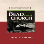 The Dead Living Church, Isaak K. Arikawe