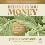 BelieveInYou Money, Jessica Norwood
