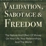 Validation, Sabotage And Freedom, Kathryn Colleen PhD RMT