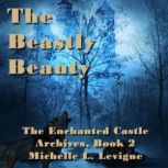 The Beastly Beauty, Michelle L. Levigne