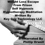 Weight Loss Escape From Prison Self H..., Key Guy Technology LLC