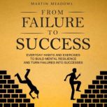 From Failure to Success, Martin Meadows